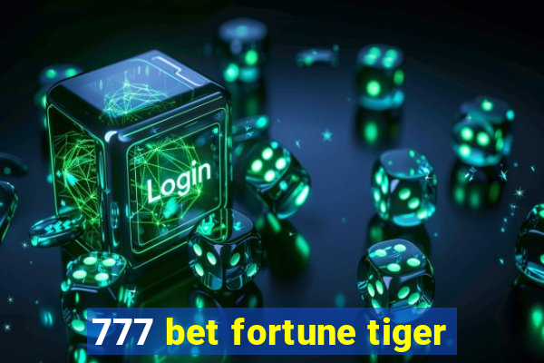 777 bet fortune tiger